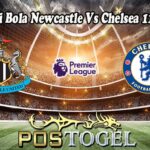 Prediksi Bola Newcastle Vs Chelsea 11 Mei 2025